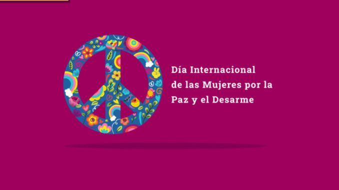 El Día Internacional de las Mujeres por la Paz y el Desarme, se celebra el hoy 24 de mayo con el principal objetivo de lograr que las mujeres participen en los procesos de paz mundial.