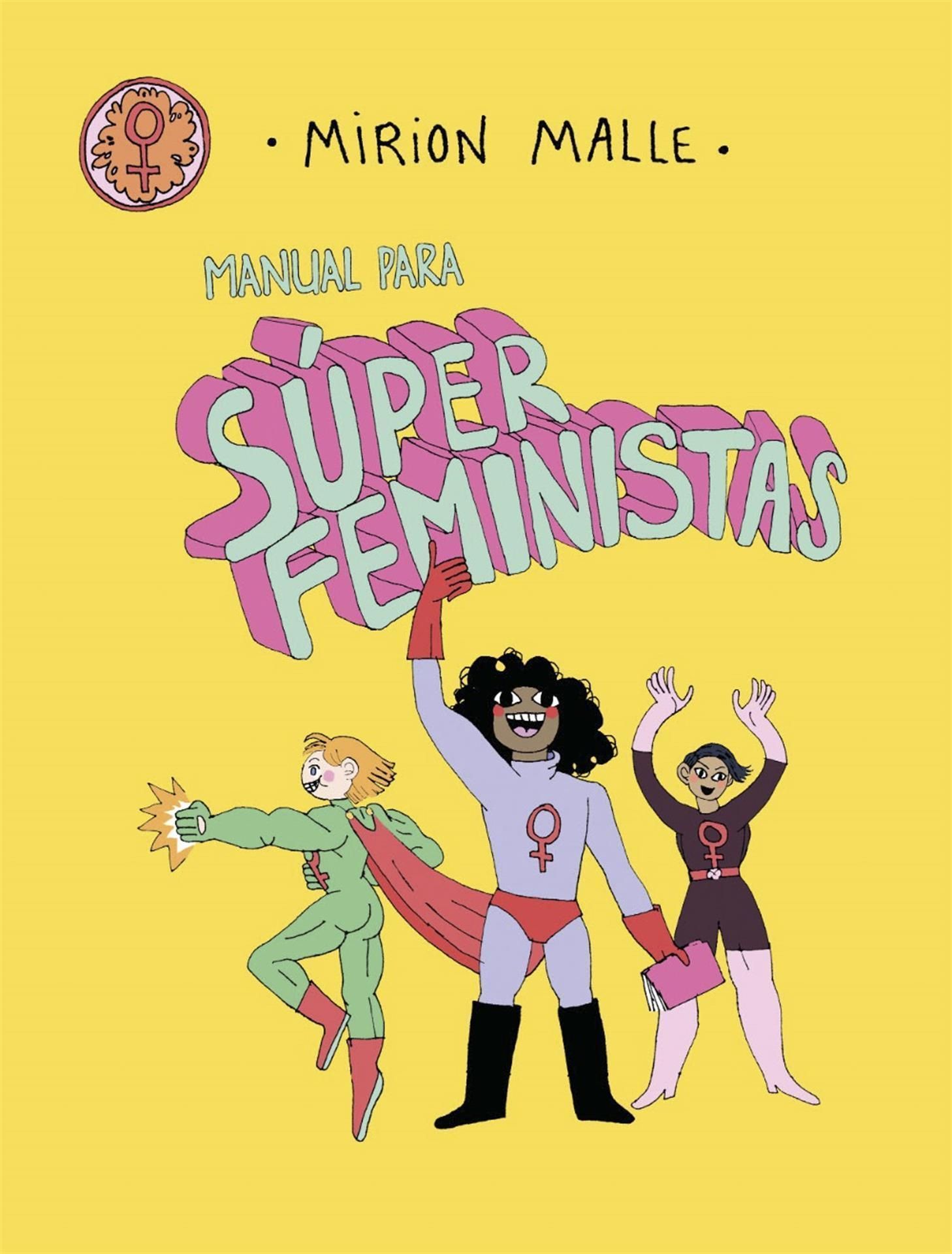 "Manual para súper feministas", un cómic de Mirion Malle enmarcado en la campaña "Orgullosa de mi" en el que se explica con humor las claves del feminismo. EFE/Editorial SM - SOLO USO EDITORIAL 