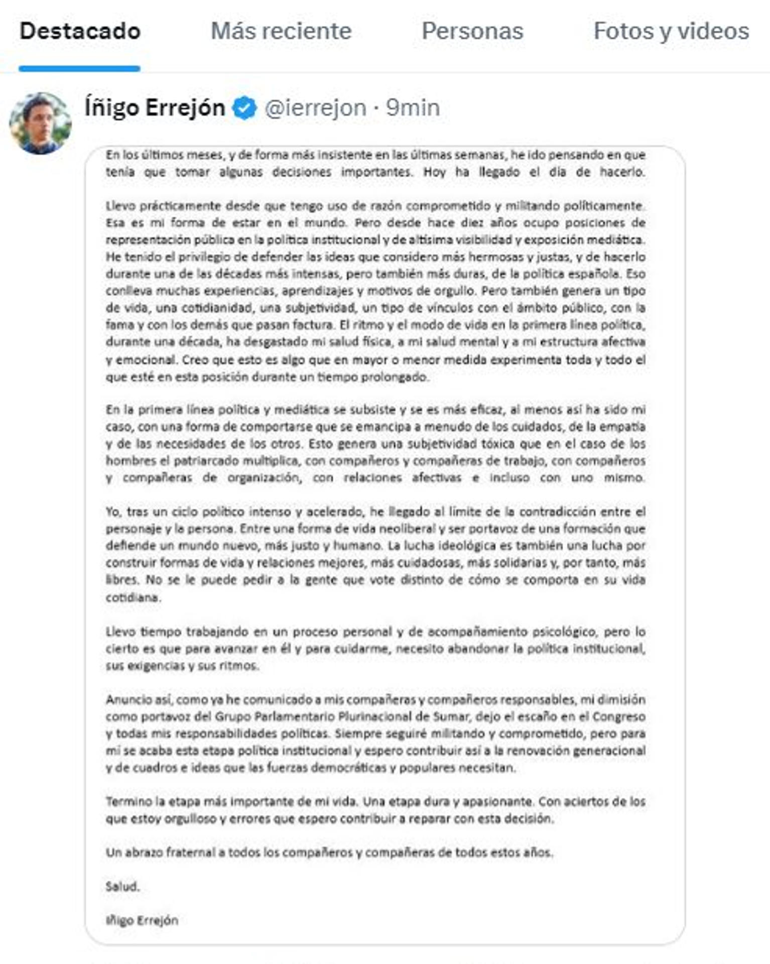 Captura del mensaje publicado este jueves en la cuenta oficial de X del portavoz de Sumar en el Congreso de los Diputados, Íñigo Errejón, en el que anuncia que deja la política tras años de "desgaste" físico y mental y tras haber llegado "al límite de la contradicción entre el personaje y la persona".  EFE/Íñigo Errejón vía X - SOLO USO EDITORIAL/SOLO DISPONIBLE PARA ILUSTRAR LA NOTICIA QUE ACOMPAÑA (CRÉDITO OBLIGATORIO) -
