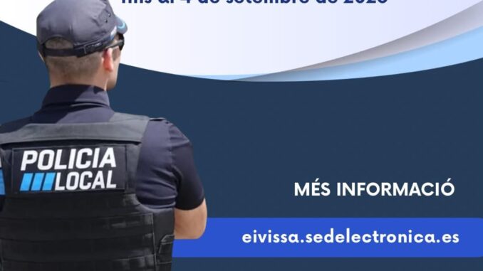 Eivissa convoca 17 plazas de Policía Local, la mayor oferta de su historia Cartel oficial de la convocatoria de 17 plazas de Policía Local del Ayuntamiento de Eivissa