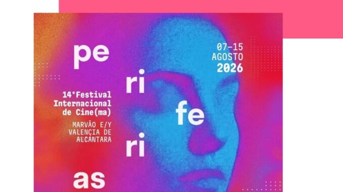 Festival de Cine Periferias llega a la Sierra de San Pedro del 7 al 15 de agosto Cartel del Festival Internacional de Cine(ma) Periferias 2026. 14ª edición en Marvão e Valencia de Alcántara, del 7 al 15 de agosto. Diputación de Cáceres.