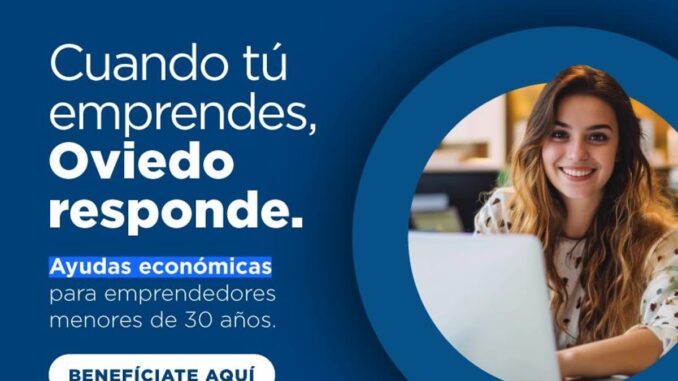 Cartel del programa OVIEDO Emprende con información sobre ayudas económicas para jóvenes emprendedores menores de 30 años