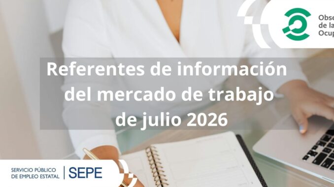 El paro baja un 3,9% interanual pero repunta en julio de 2026 Portada del informe Referentes de información del mercado de trabajo de julio 2026 del SEPE
