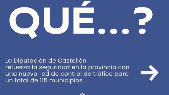 Campaña 'Una provincia protegida' de la Diputación de Castellón sobre refuerzo de seguridad y control de tráfico