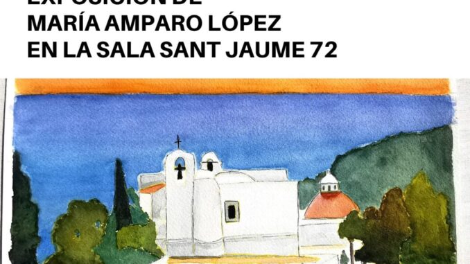 Exposición "Tiempo y luz en Eivissa" de María Amparo López Cartel de la exposición de María Amparo López titulada Tiempo y luz en Eivissa en la Sala Sant Jaume 72 de Santa Eulalia